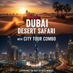 Dubai Safari Combo: 12 Spectacular Ways to Experience the Best City and Sand Tour