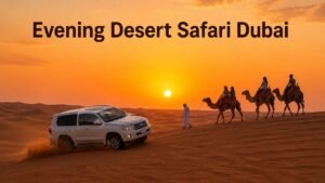 Evening Desert Safari Dubai: A Complete Guide to Sunset Adventures and Arabian Entertainment